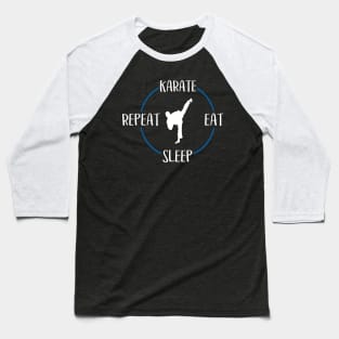 Karate Eat Sleep Repeat Gift For Martial Artists & Karateka Baseball T-Shirt